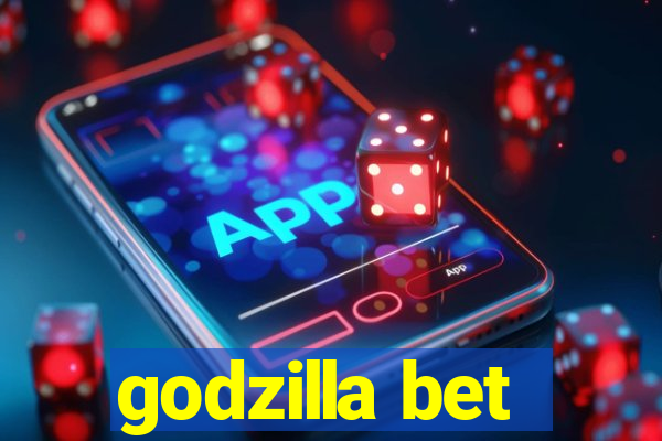 godzilla bet